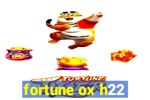 fortune ox h22